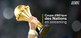 Débloquer la Coupe d’Afrique des Nations en streaming