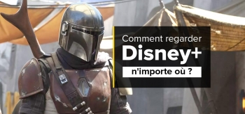 Comment regarder Disney+ France depuis l’étranger en 2024 ?