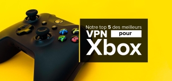 Utiliser un VPN Xbox One, notre guide