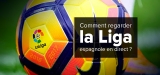 Comment voir le streaming du championnat espagnol direct en 2022 ?