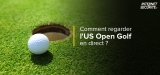 Comment débloquer l’US Open Golf en direct depuis l’étranger ?