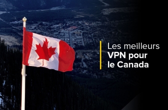 Quels sont les meilleurs VPN pour le Canada en 2024 ?
