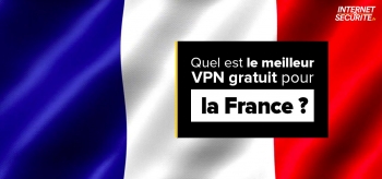 Notre classement du meilleur VPN France gratuit de 2024