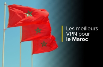 Quels sont les meilleurs VPN pour le Maroc de 2024 ?